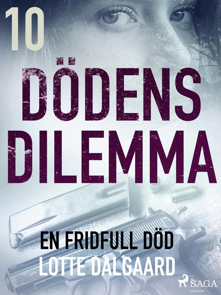 Produktbild: Dödens dilemma 10 - En fridfull död | Lotte Dalgaard