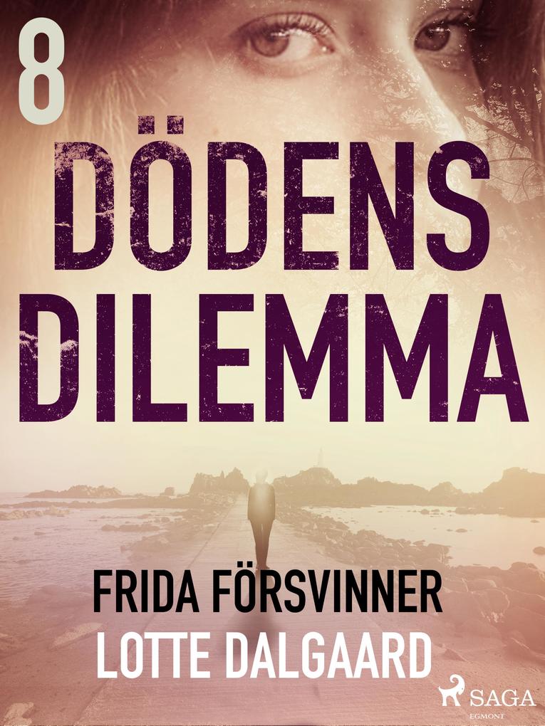 Produktbild: Dödens dilemma 8 - Frida försvinner | Lotte Dalgaard