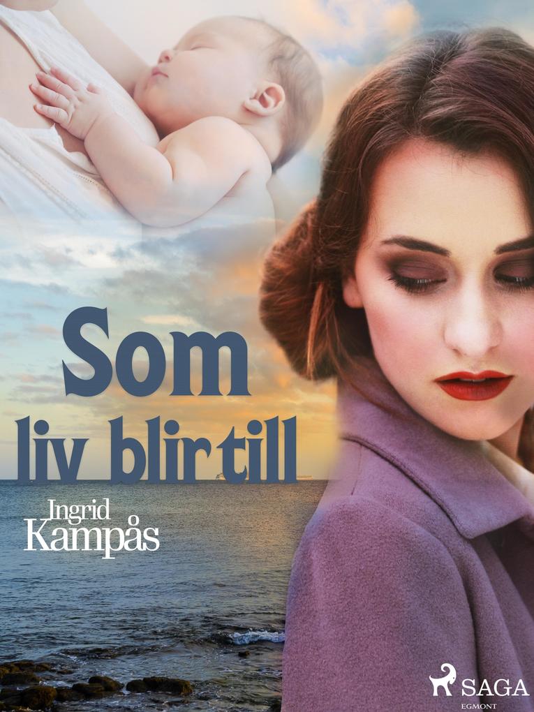 Produktbild: Som liv blir till | Ingrid Kampås