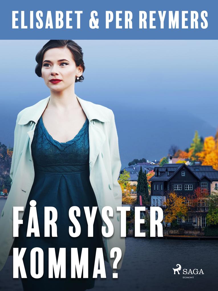 Produktbild: Får syster komma? | Elisabet Reymers, Per Reymers