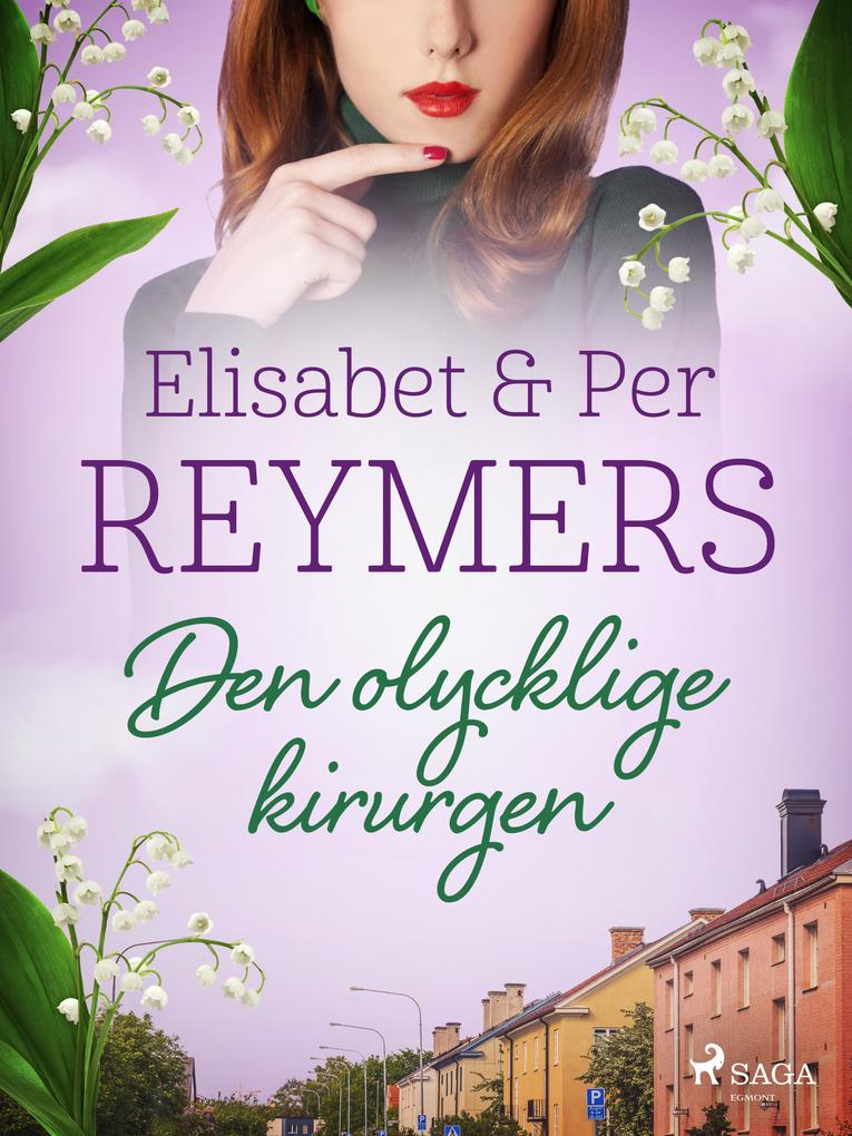 Produktbild: Den olycklige kirurgen | Elisabet Reymers, Per Reymers