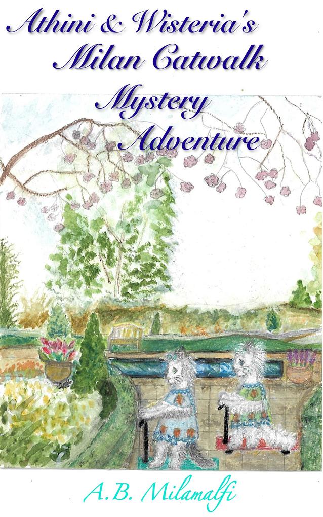 Produktbild: Athini and Wisteria's Milan Catwalk Mystery Adventure | A. B. Milamalfi