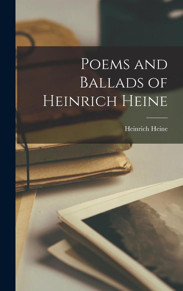 Produktbild: Poems and Ballads of Heinrich Heine | Heinrich Heine