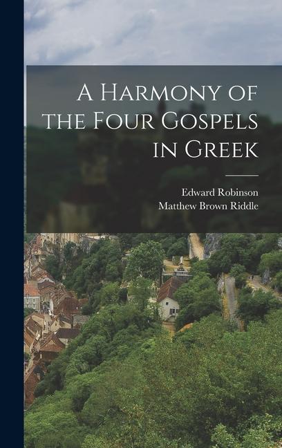 Produktbild: A Harmony of the Four Gospels in Greek | Matthew Brown Riddle, Edward Robinson