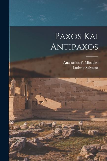 Produktbild: Paxos Kai Antipaxos | Ludwig Salvator, Anastasios P. Mitsiales