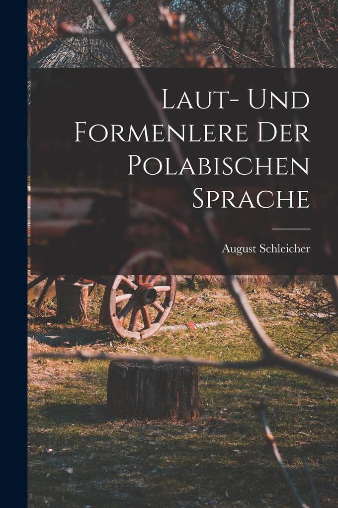 Produktbild: Laut- Und Formenlere der Polabischen Sprache | August Schleicher