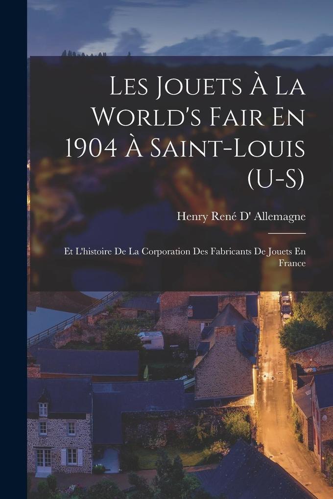 Produktbild: Les Jouets À La World's Fair En 1904 À Saint-Louis (U-S) | Henry René D' Allemagne