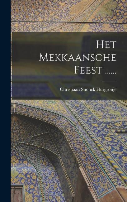 Produktbild: Het Mekkaansche Feest ...... | Christiaan Snouck Hurgronje
