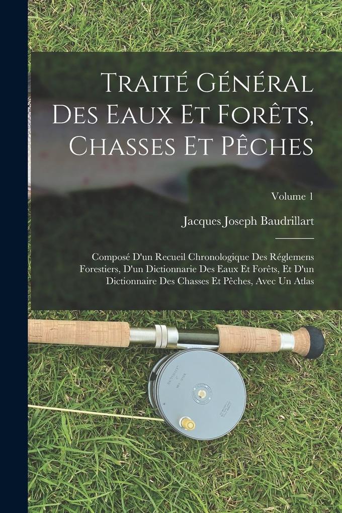 Produktbild: Traité Général Des Eaux Et Forêts, Chasses Et Pêches | Jacques Joseph Baudrillart