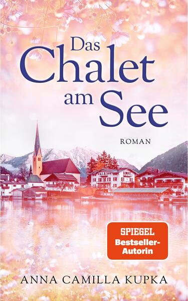 Produktbild: Das Chalet am See: Roman | SPIEGEL-Bestseller-Autorin | Anna Kupka