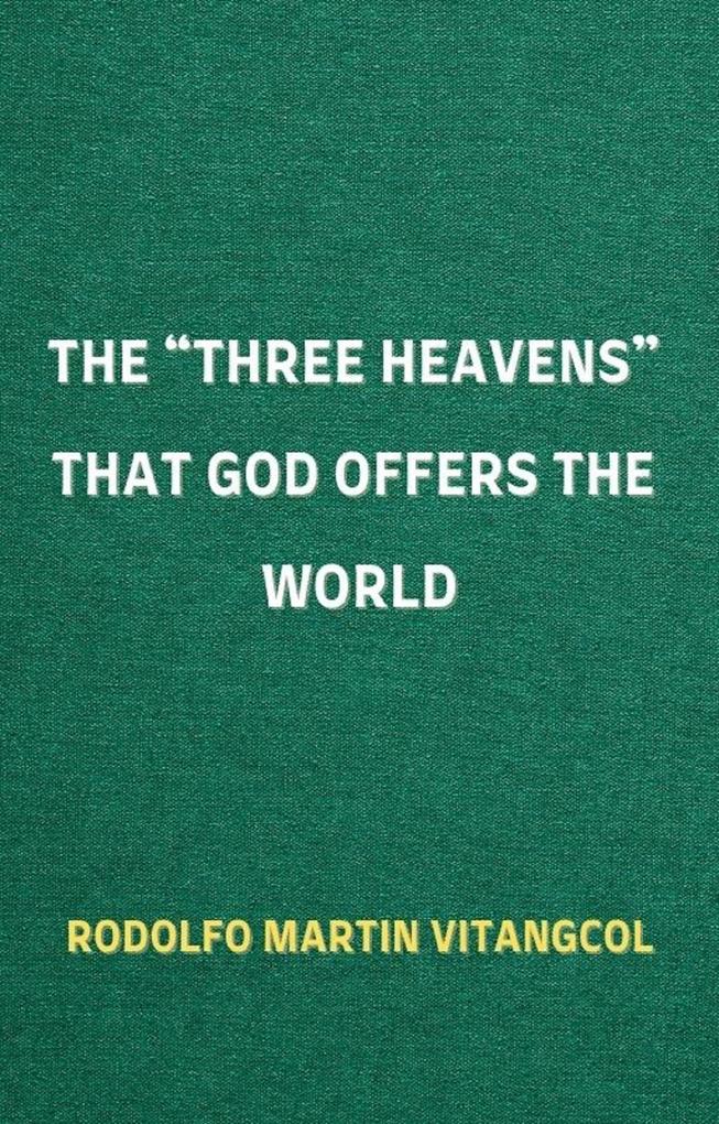 Produktbild: The "THREE HEAVENS" That God Offers the World | Rodolfo Martin Vitangcol