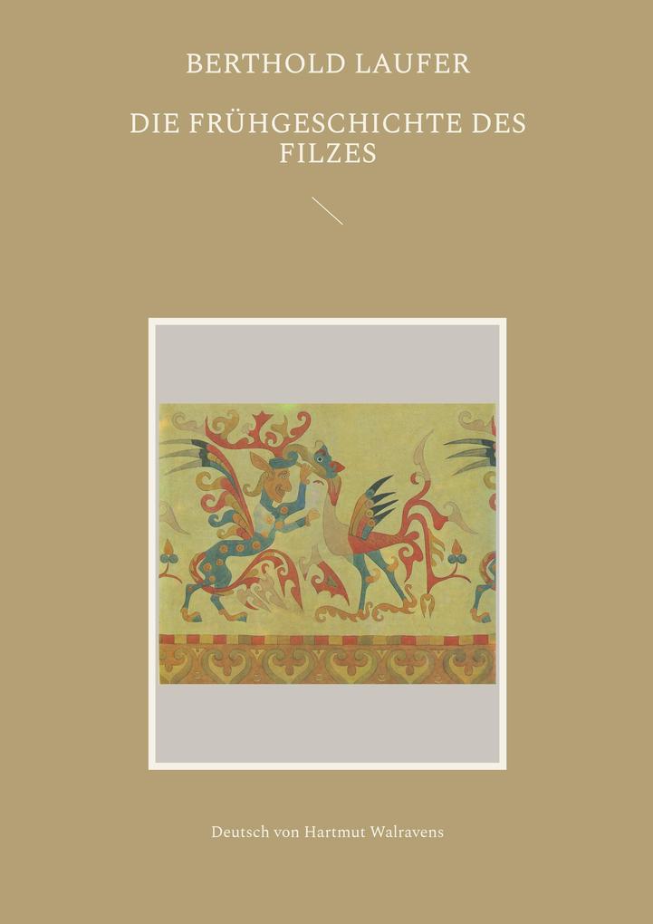 Produktbild: Die Frühgeschichte des Filzes | Berthold Laufer