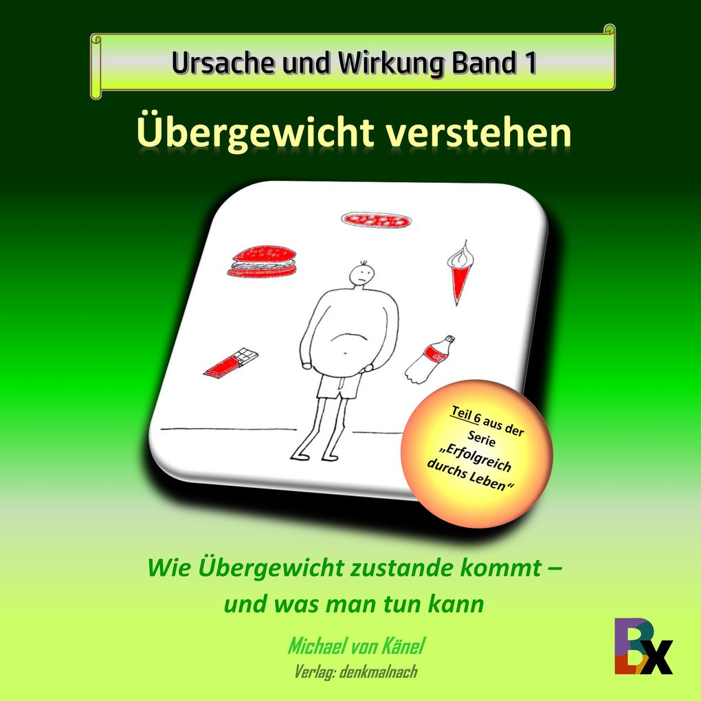 Produktbild: Ursache und Wirkung - Band 1: Übergewicht verstehen | Michael von Känel