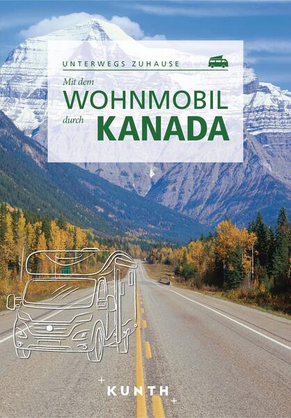 Produktbild: KUNTH Mit dem Wohnmobil durch Kanada | Cornelia Hammelmann, Andrea Lammert, Iris Ottinger, Dörte Saße, Ulfert Schönfeld