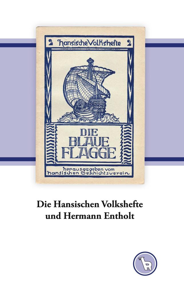 Produktbild: Die Hansischen Volkshefte und Hermann Entholt | Kurt Dröge