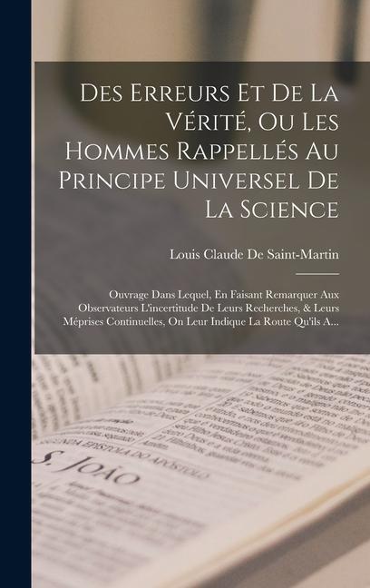 Produktbild: Des Erreurs Et De La Vérité, Ou Les Hommes Rappellés Au Principe Universel De La Science | Louis Claude De Saint-Martin
