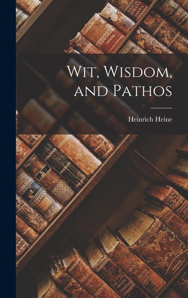 Produktbild: Wit, Wisdom, and Pathos | Heinrich Heine