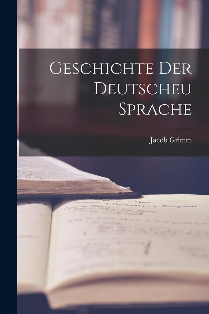 Produktbild: Geschichte der Deutscheu Sprache | Jacob Grimm