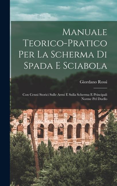 Produktbild: Manuale Teorico-Pratico Per La Scherma Di Spada E Sciabola | Giordano Rossi