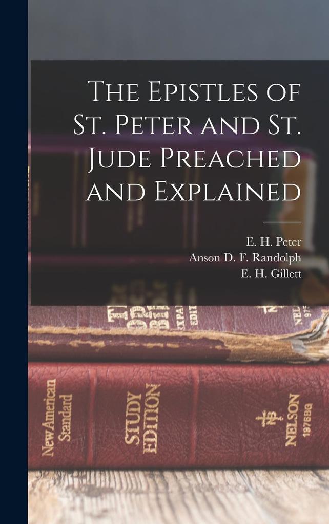 Produktbild: The Epistles of St. Peter and St. Jude Preached and Explained | Martin Luther, E. H. Gillett