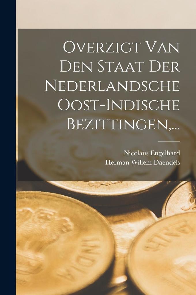 Produktbild: Overzigt Van Den Staat Der Nederlandsche Oost-indische Bezittingen, ... | Herman Willem Daendels, Nicolaus Engelhard