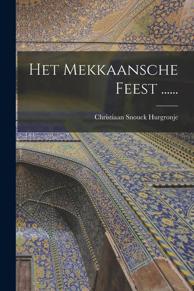 Produktbild: Het Mekkaansche Feest ...... | Christiaan Snouck Hurgronje