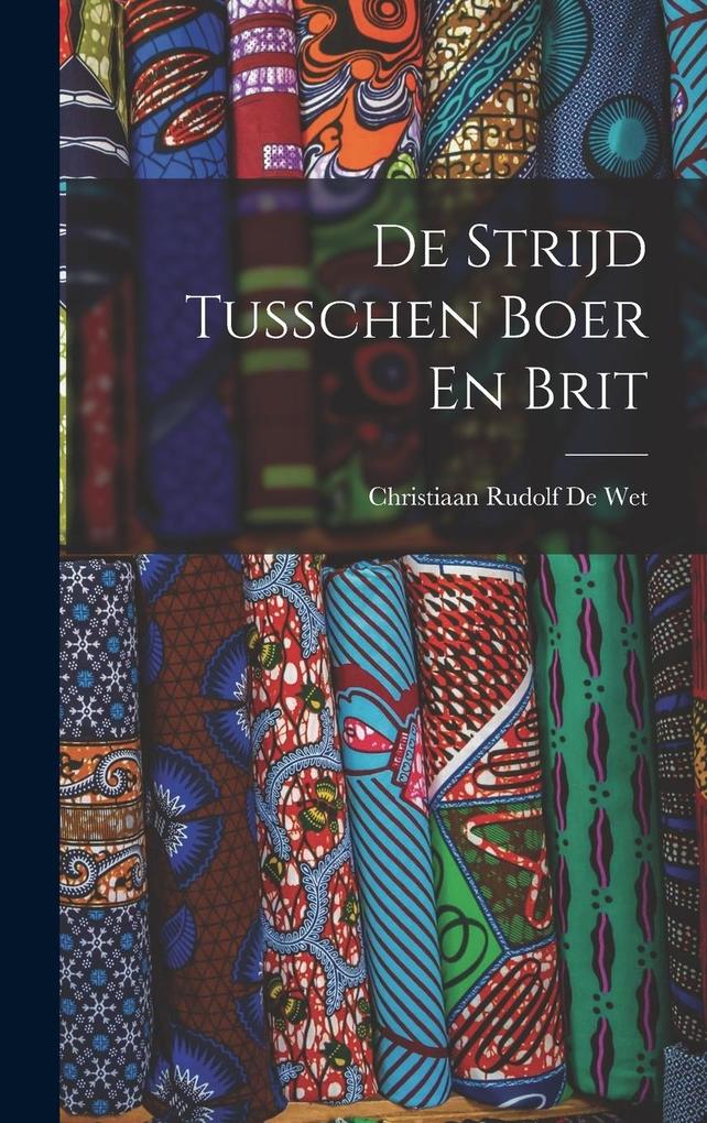 Produktbild: De Strijd Tusschen Boer En Brit | Christiaan Rudolf De Wet