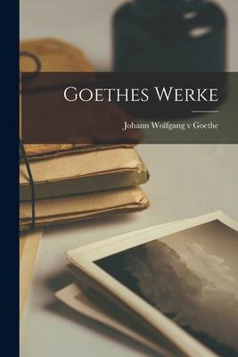 Produktbild: Goethes Werke | Johann Wolfgang V. Goethe