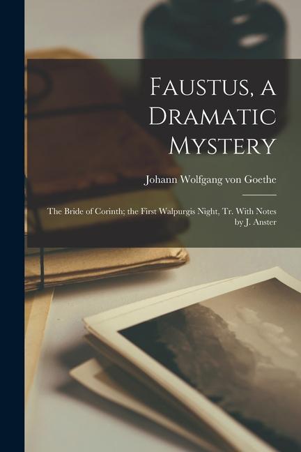 Produktbild: Faustus, a Dramatic Mystery | Johann Wolfgang von Goethe