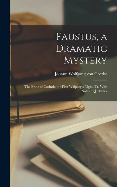 Produktbild: Faustus, a Dramatic Mystery | Johann Wolfgang von Goethe