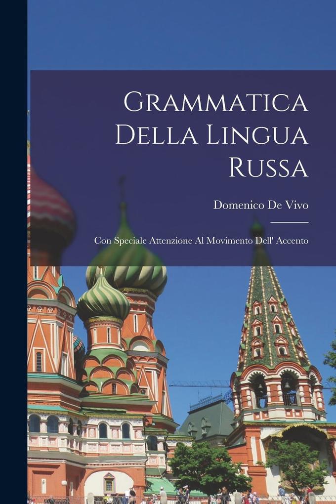 Produktbild: Grammatica Della Lingua Russa: Con Speciale Attenzione Al Movimento Dell' Accento | Domenico De Vivo