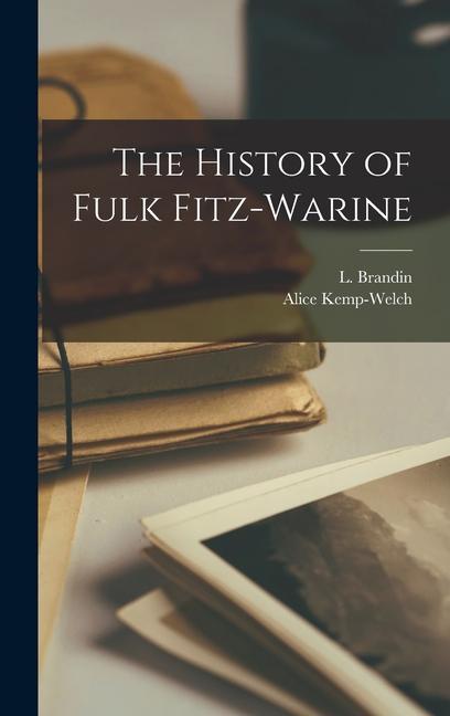 Produktbild: The History of Fulk Fitz-Warine | L. Brandin, Alice Kemp-Welch