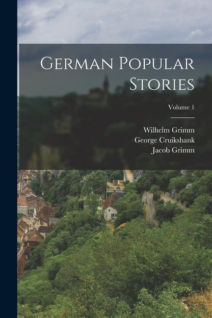 Produktbild: German Popular Stories; Volume 1 | Jacob Grimm, Wilhelm Grimm, George Cruikshank