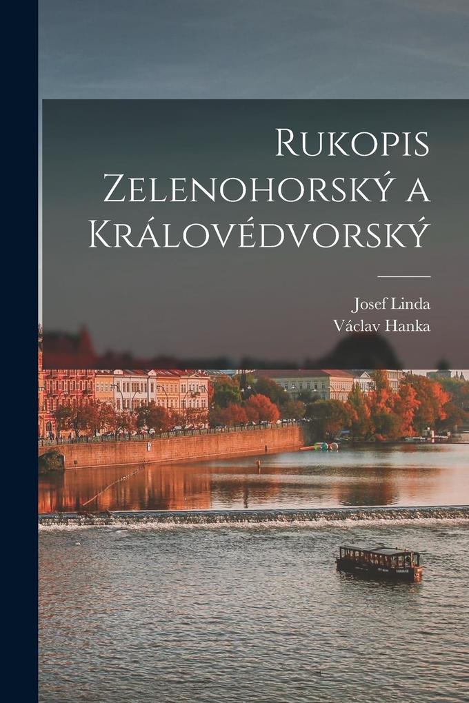 Produktbild: Rukopis Zelenohorský a Královédvorský | Václav Hanka, Josef Linda