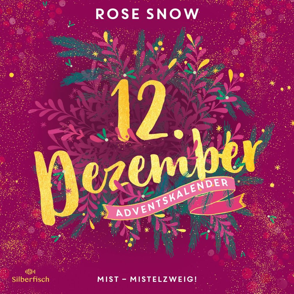 Produktbild: Mist Mistelzweig! (Christmas Kisses. Ein Adventskalender 12) | Rose Snow
