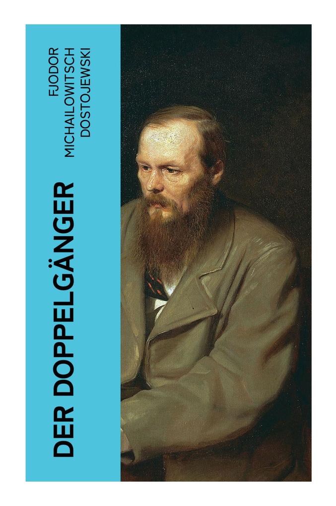 Produktbild: Der Doppelgänger | Fjodor M. Dostojewskij, Fjodor Michailowitsch Dostojewski
