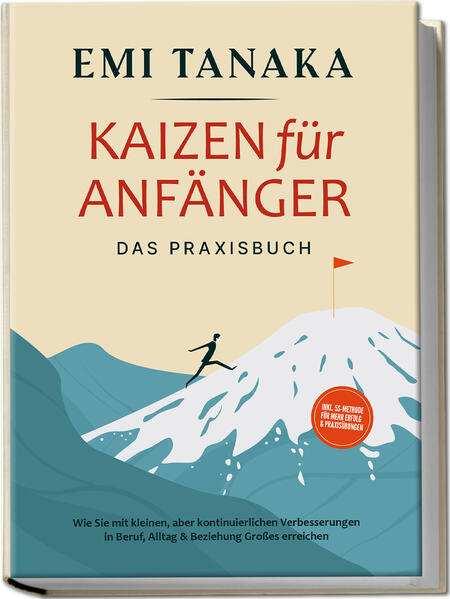 Produktbild: Kaizen für Anfänger - Das Praxisbuch: Wie Sie mit kleinen aber kontinuierlichen Verbesserungen in Beruf, Alltag & Beziehung Großes erreichen - inkl. 5S-Methode für mehr Erfolg & Praxisübungen | Emi Tanaka