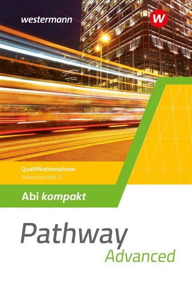 Produktbild: Pathway Advanced. Abi kompakt Qualifikationsphase. Gymnasiale Oberstufe. Ausgabe Mitte und Ost | Iris Edelbrock