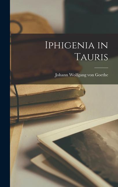 Produktbild: Iphigenia in Tauris | Johann Wolfgang von Goethe