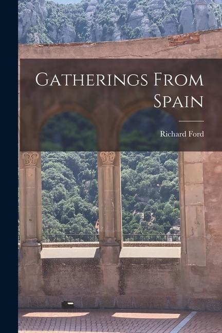 Produktbild: Gatherings From Spain | Richard Ford