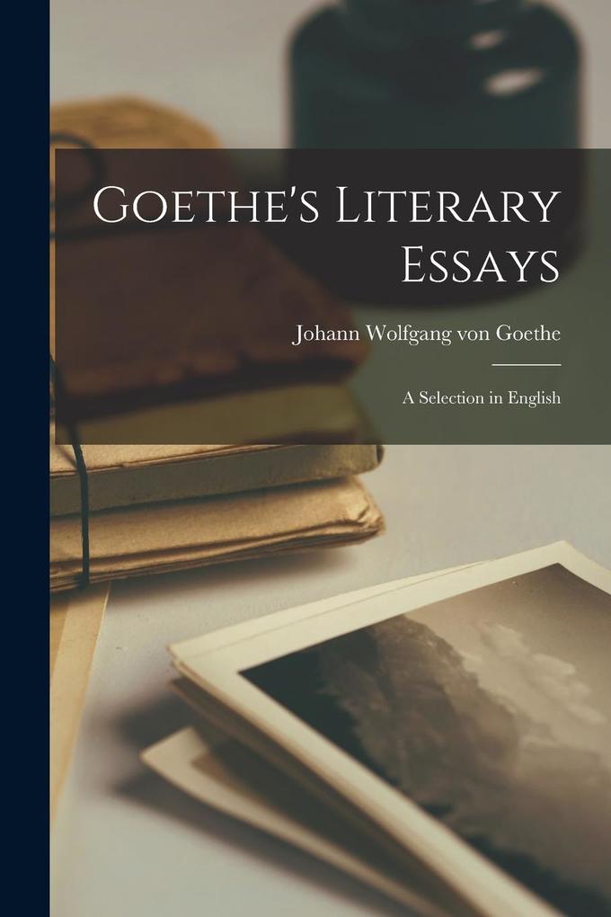 Produktbild: Goethe's Literary Essays | Johann Wolfgang von Goethe