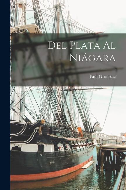 Produktbild: Del Plata al Niágara | Groussac Paul