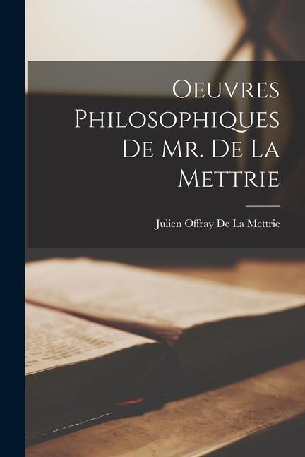 Produktbild: Oeuvres Philosophiques De Mr. De La Mettrie | Julien Offray De La Mettrie
