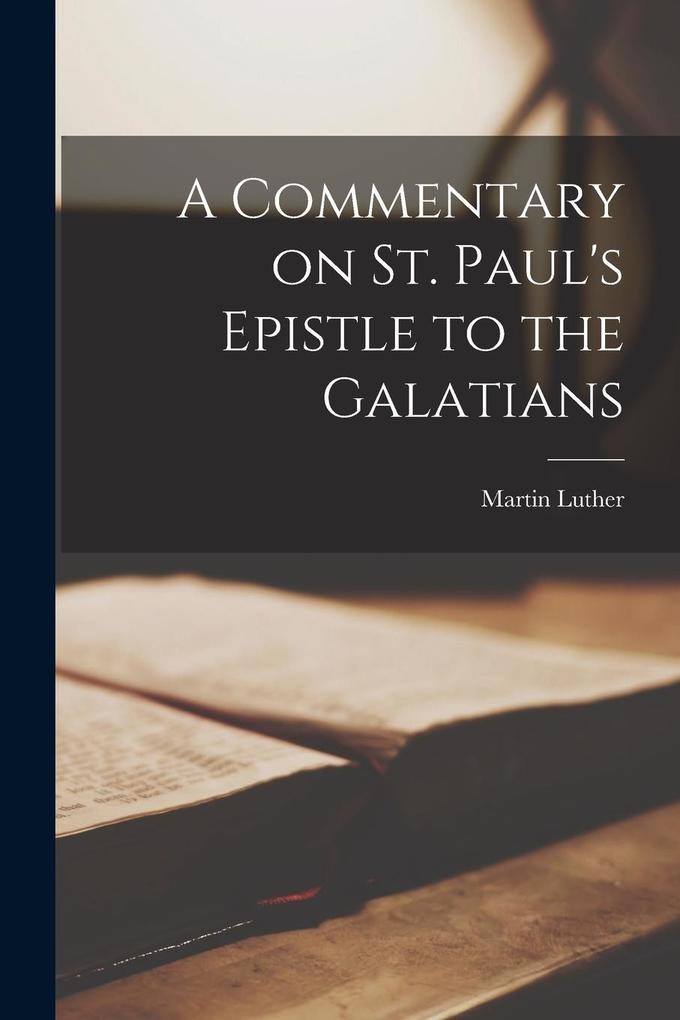 Produktbild: A Commentary on St. Paul's Epistle to the Galatians | Martin Luther