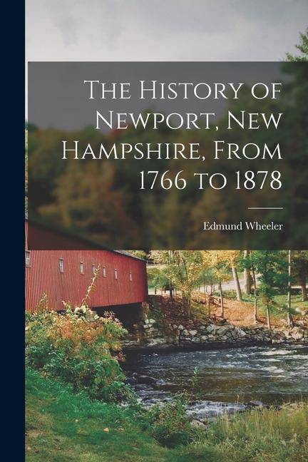 Produktbild: The History of Newport, New Hampshire, From 1766 to 1878 | Edmund Wheeler