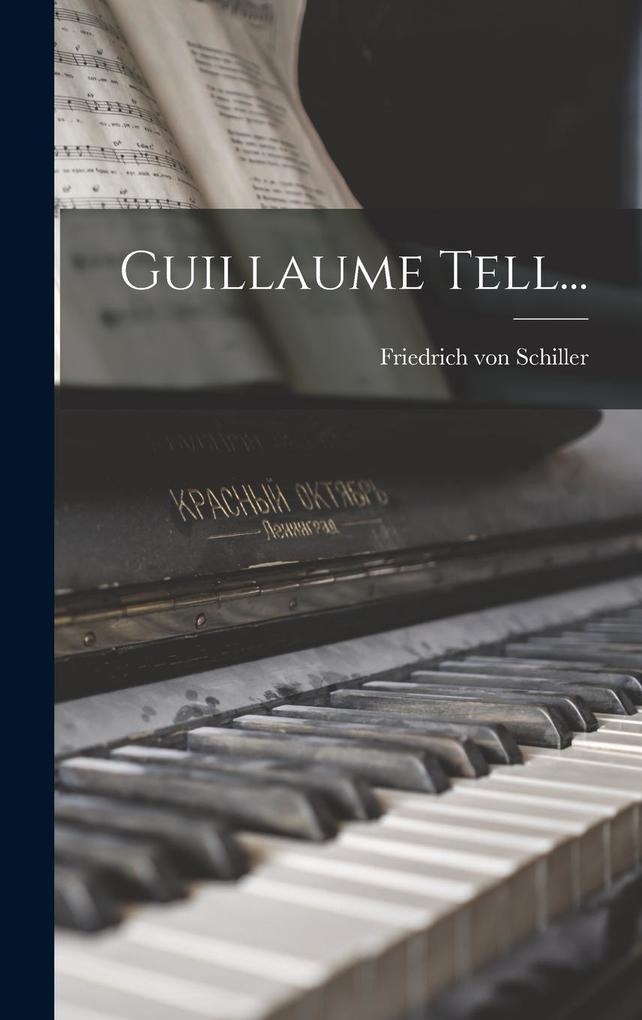 Produktbild: Guillaume Tell... | Friedrich von Schiller