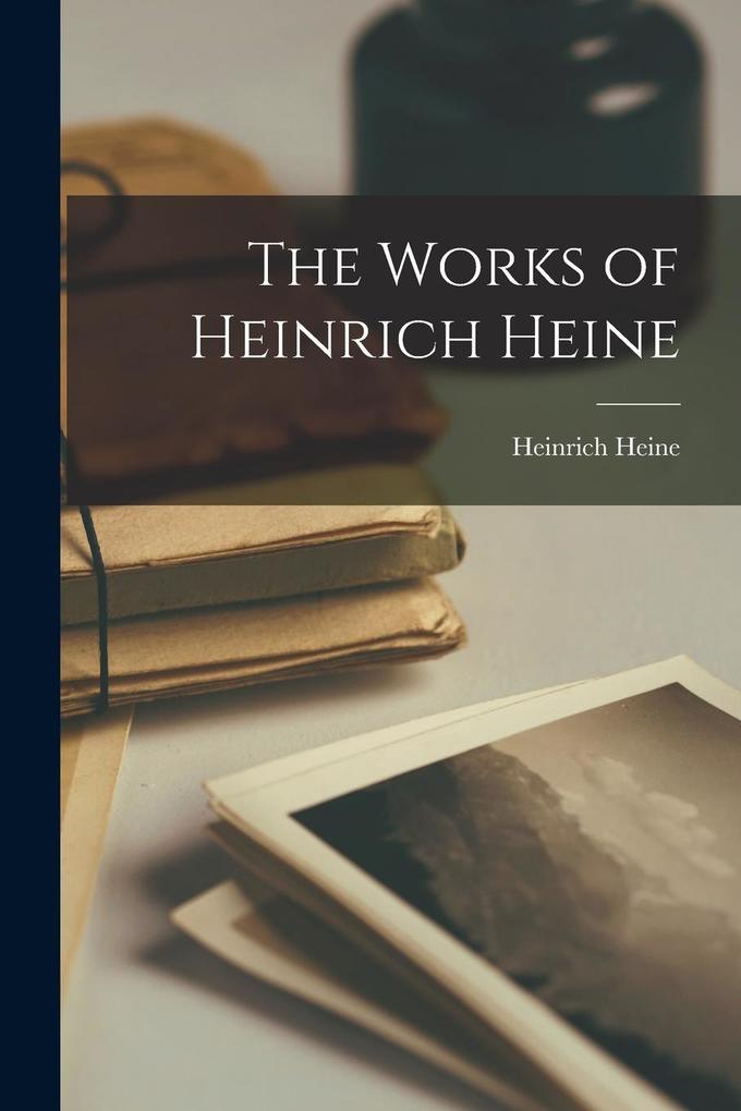 Produktbild: The Works of Heinrich Heine | Heinrich Heine