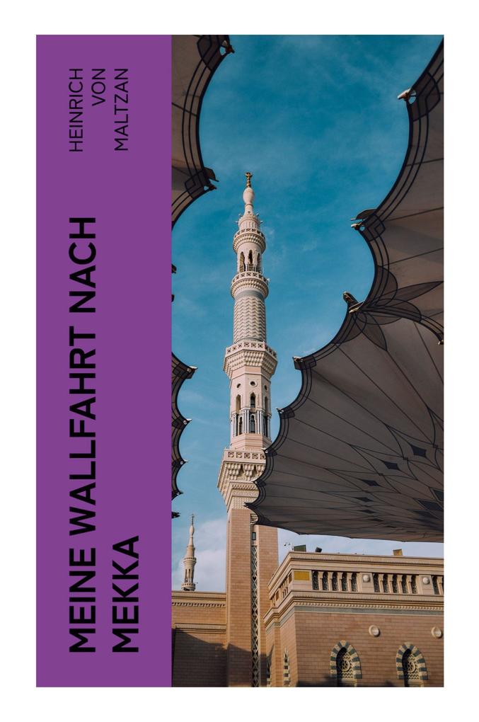 Produktbild: Meine Wallfahrt nach Mekka | Heinrich Maltzan