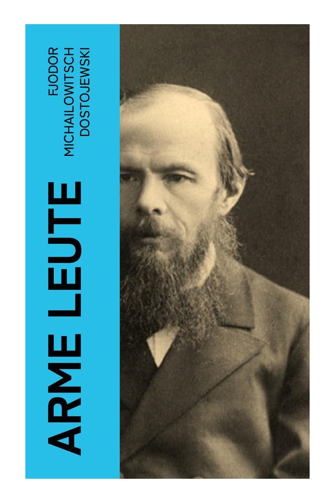 Produktbild: Arme Leute | Fjodor M. Dostojewskij, Fjodor Michailowitsch Dostojewski