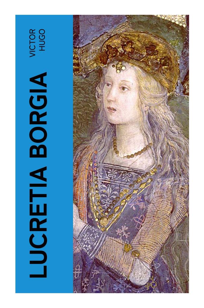 Produktbild: Lucretia Borgia | Victor Hugo